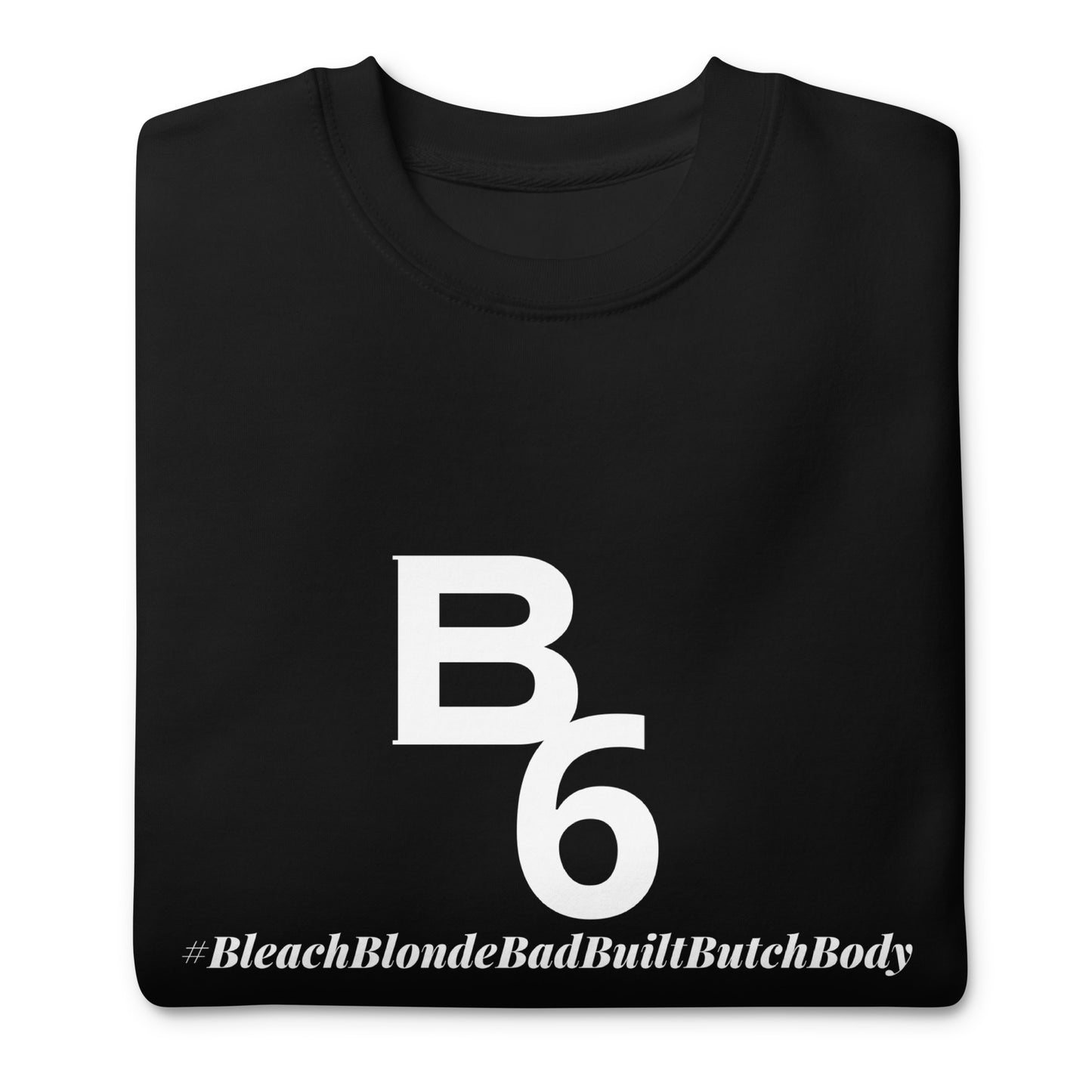 B6 Unisex Premium Sweatshirt