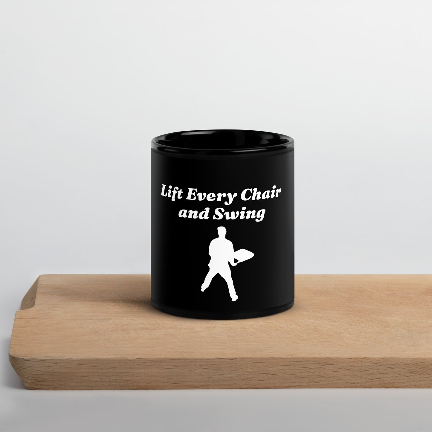 Lift Every Chair and Swing Black Glossy Mug