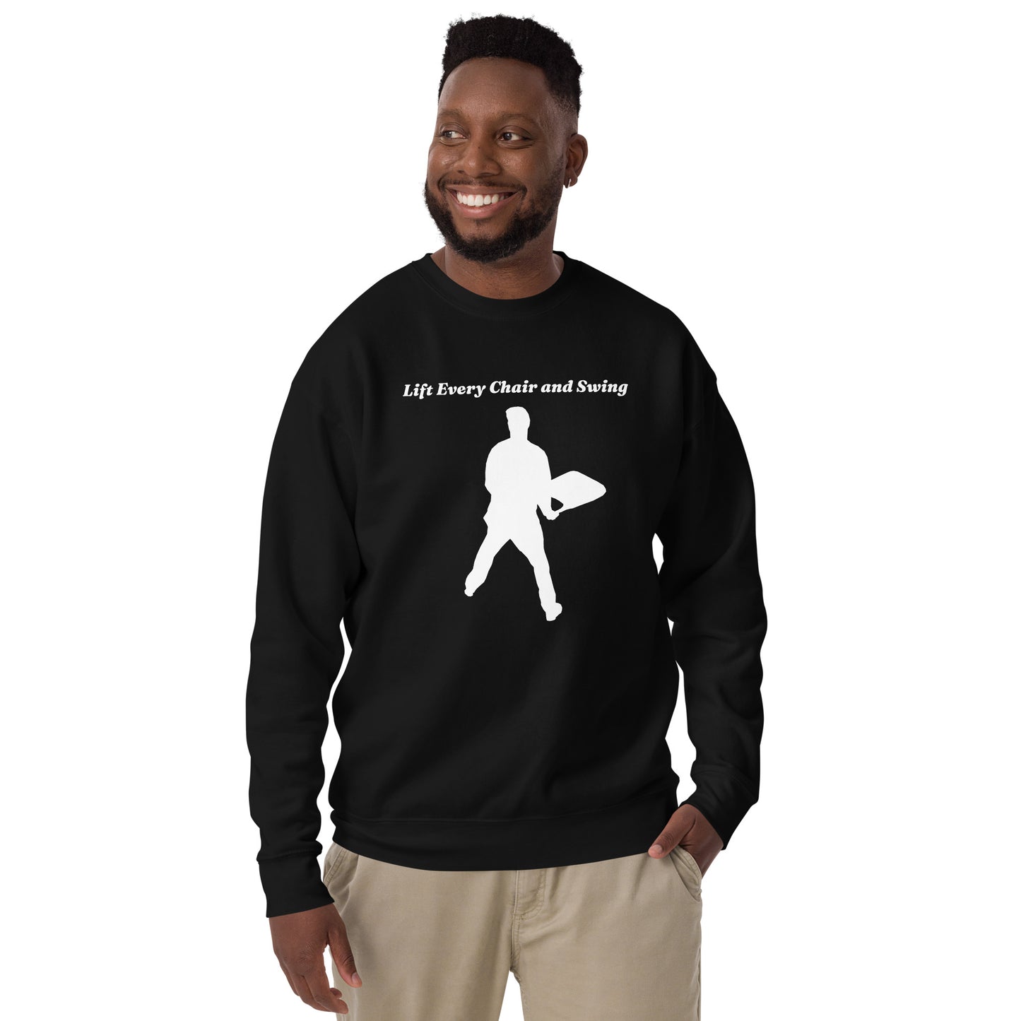 Lift Every Chair and Swing Unisex Premium Sweatshirt