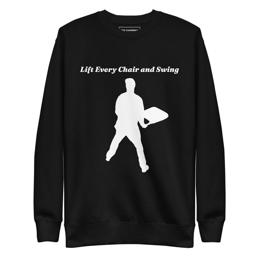 Lift Every Chair and Swing Unisex Premium Sweatshirt