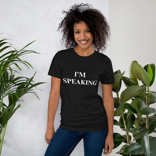 I'm Speaking Unisex T-shirt